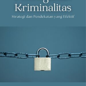 Pencegahan kriminalitas : strategi dan pendekatan yang efektif