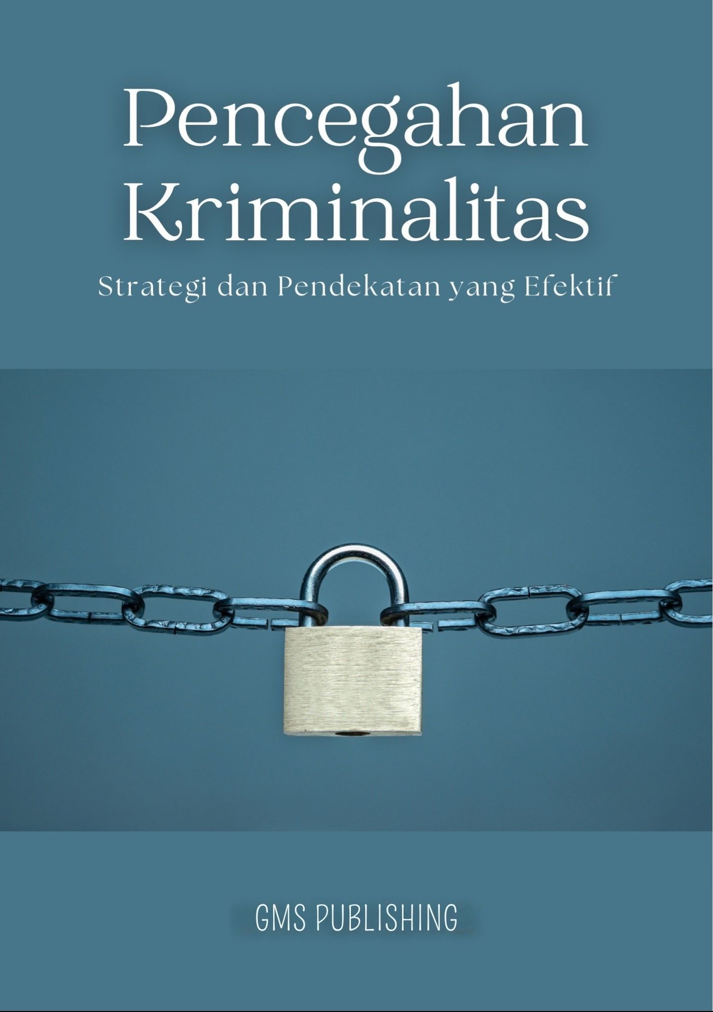 Pencegahan kriminalitas : strategi dan pendekatan yang efektif