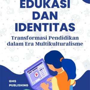 Edukasi dan identitas : transformasi pendidikan dalam era multikulturalisme