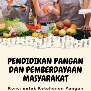 Pendidikan pangan dan pemberdayaan masyarakat : kunci untuk ketahanan pangan