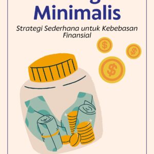 Keuangan minimalis: strategi sederhana untuk kebebasan finansial