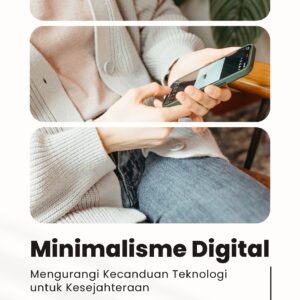 Minimalisme digital: mengurangi kecanduan teknologi untuk kesejahteraan