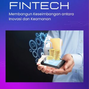 Regulasi fintech : membangun keseimbangan antara inovasi dan keamanan