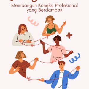 Jaringan sukses: membangun koneksi profesional yang berdampak