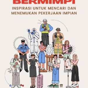 Berani bermimpi: inspirasi untuk mencari dan menemukan pekerjaan impian