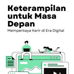 Keterampilan untuk masa depan: memperkaya karir di era digital