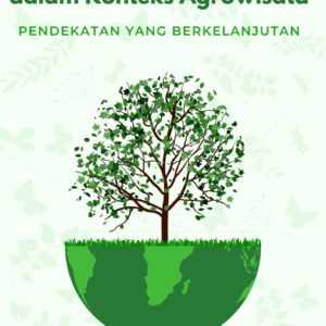 Konservasi biodiversitas dalam konteks agrowisata : pendekatan yang berkelanjutan