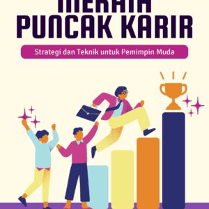 Meraih puncak karir: strategi dan teknik untuk pemimpin muda