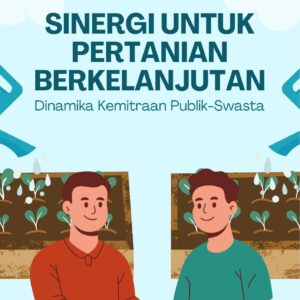 Sinergi untuk pertanian berkelanjutan : dinamika kemitraan publik-swasta