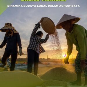 Masyarakat agraris dalam transisi : dinamika budaya lokal dalam agrowisata