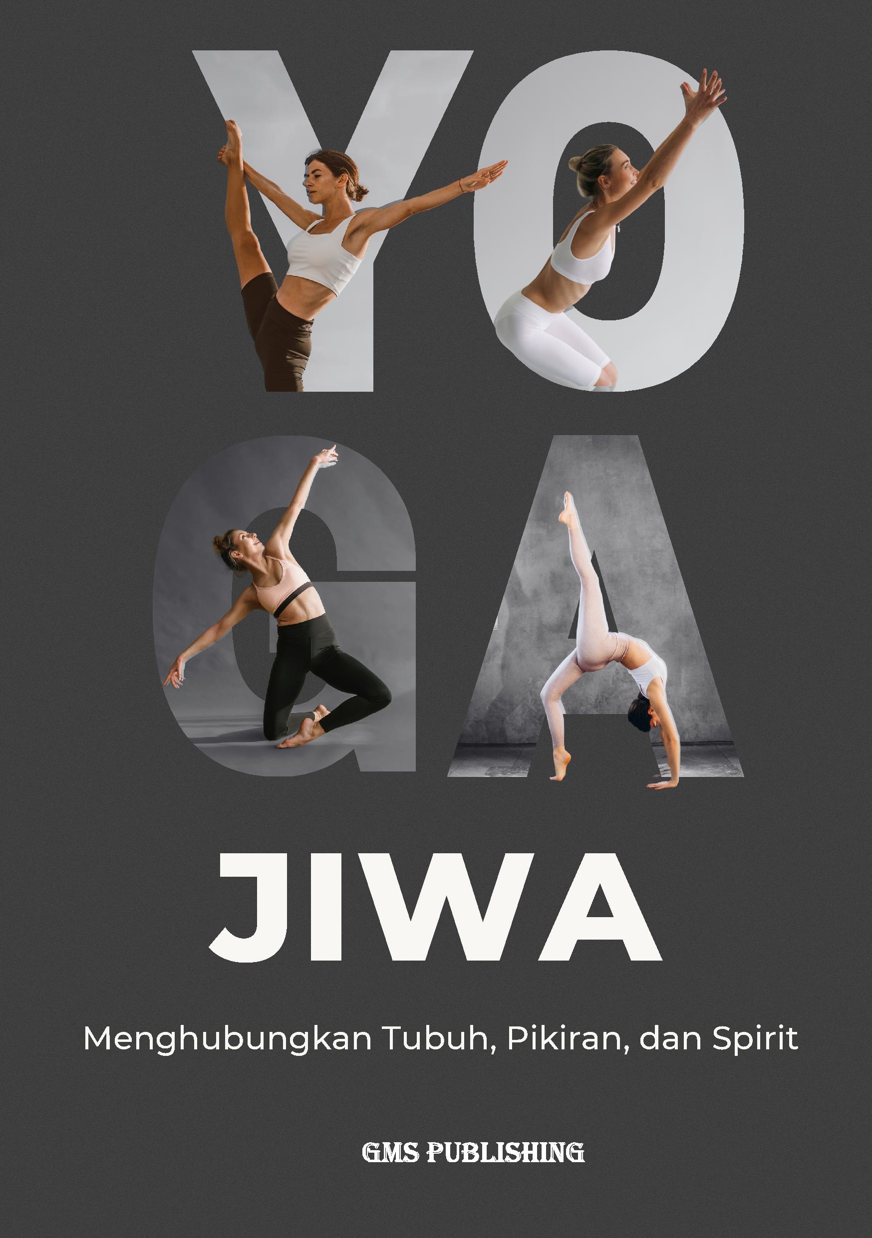 Yoga jiwa: menghubungkan tubuh, pikiran, dan spirit