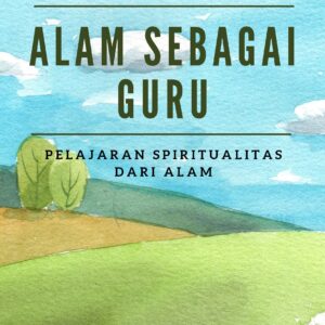 Alam sebagai guru: pelajaran spiritualitas dari alam