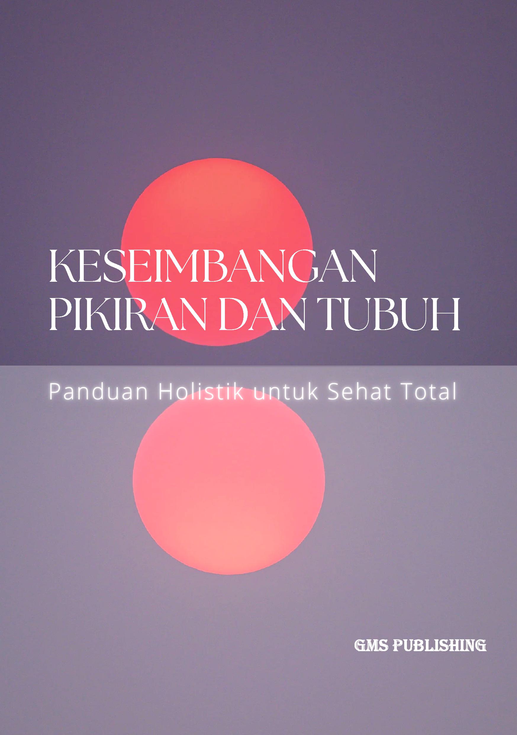 Keseimbangan pikiran dan tubuh: panduan holistik untuk sehat total