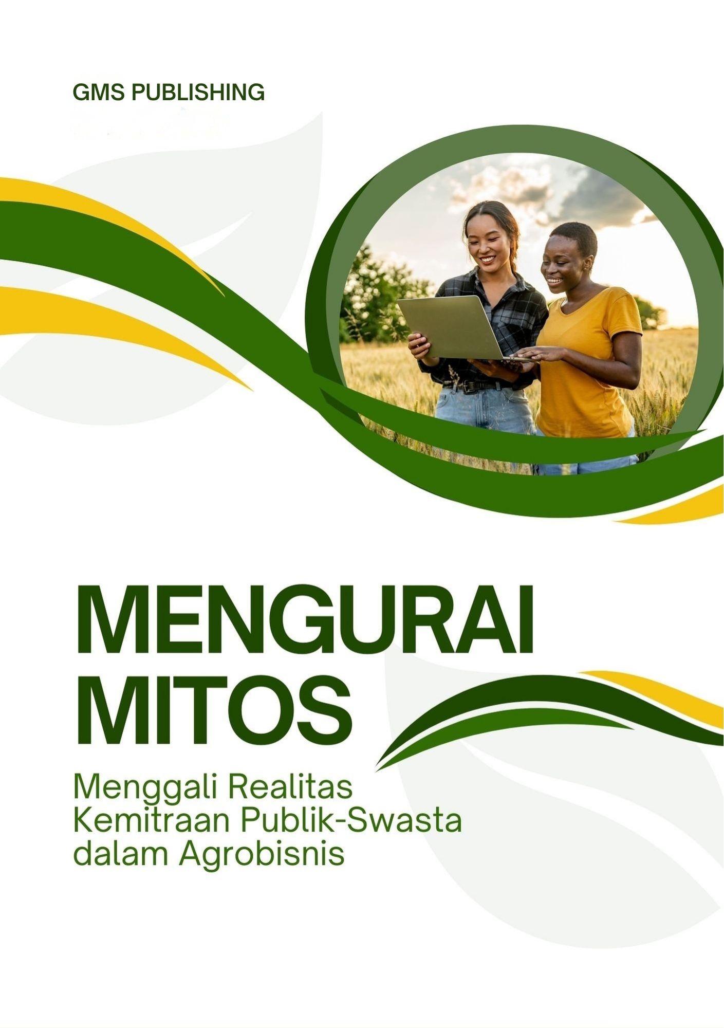 Mengurai mitos : menggali realitas kemitraan publik-swasta dalam agrobisnis