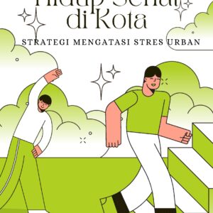 Hidup sehat di kota: strategi mengatasi stres urban