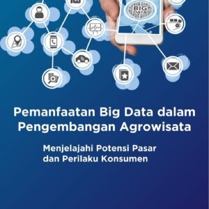 Pemanfaatan big data dalam pengembangan agrowisata : menjelajahi potensi pasar dan perilaku konsumen
