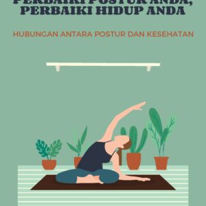 Perbaiki postur anda, perbaiki hidup anda: hubungan antara postur dan kesehatan