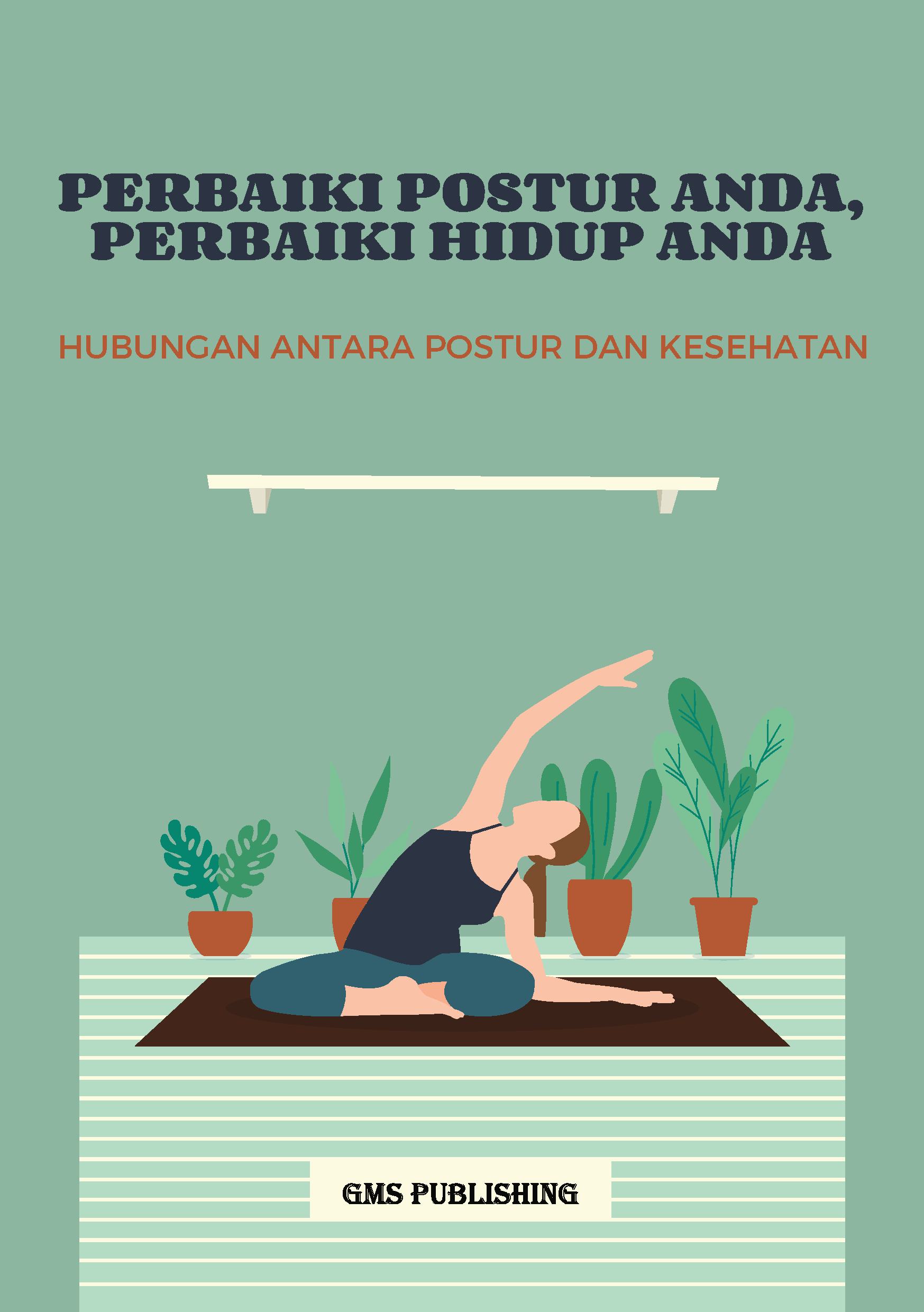 Perbaiki postur anda, perbaiki hidup anda: hubungan antara postur dan kesehatan
