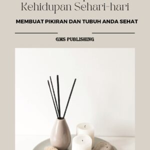 Aromaterapi untuk kehidupan sehari-hari: membuat pikiran dan tubuh anda sehat