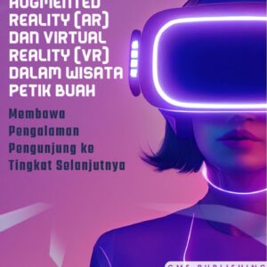 Augmented reality (ar) dan virtual reality (vr) dalam wisata petik buah : membawa pengalaman pengunjung ke tingkat selanjutnya