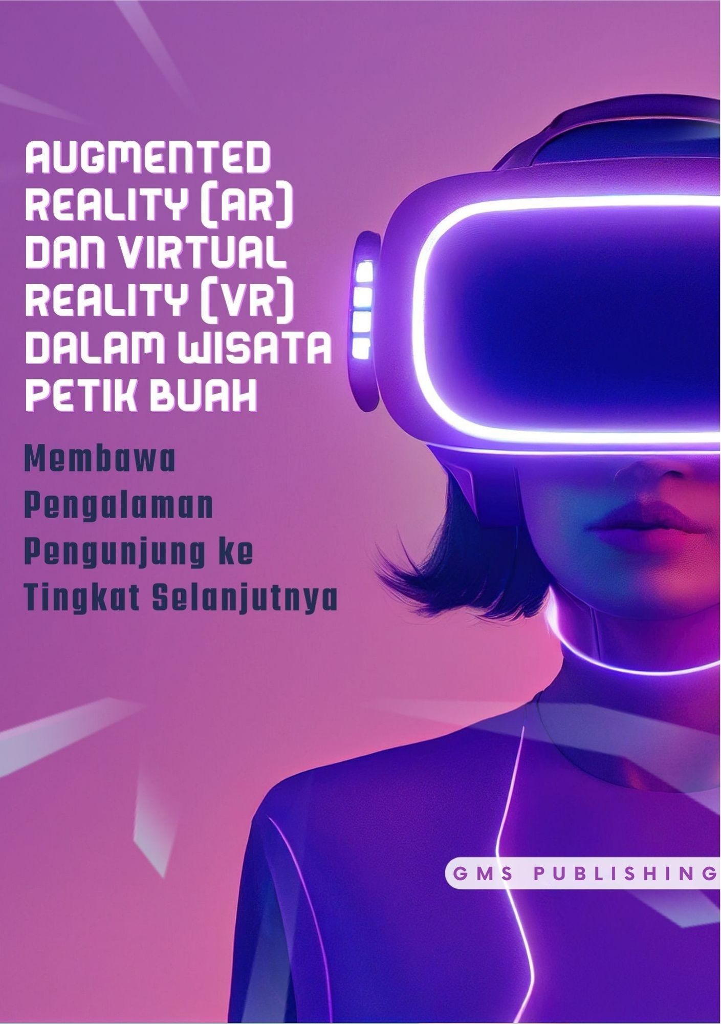 Augmented reality (ar) dan virtual reality (vr) dalam wisata petik buah : membawa pengalaman pengunjung ke tingkat selanjutnya