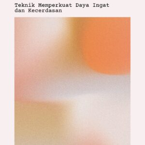 Asah pikiran: teknik memperkuat daya ingat dan kecerdasan