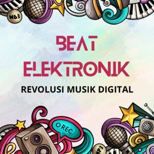Beat elektronik: revolusi musik digital