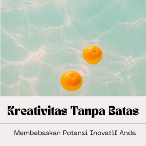 Kreativitas tanpa batas: membebaskan potensi inovatif anda