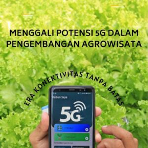 Menggali potensi 5g dalam pengembangan agrowisata : era konektivitas tanpa batas