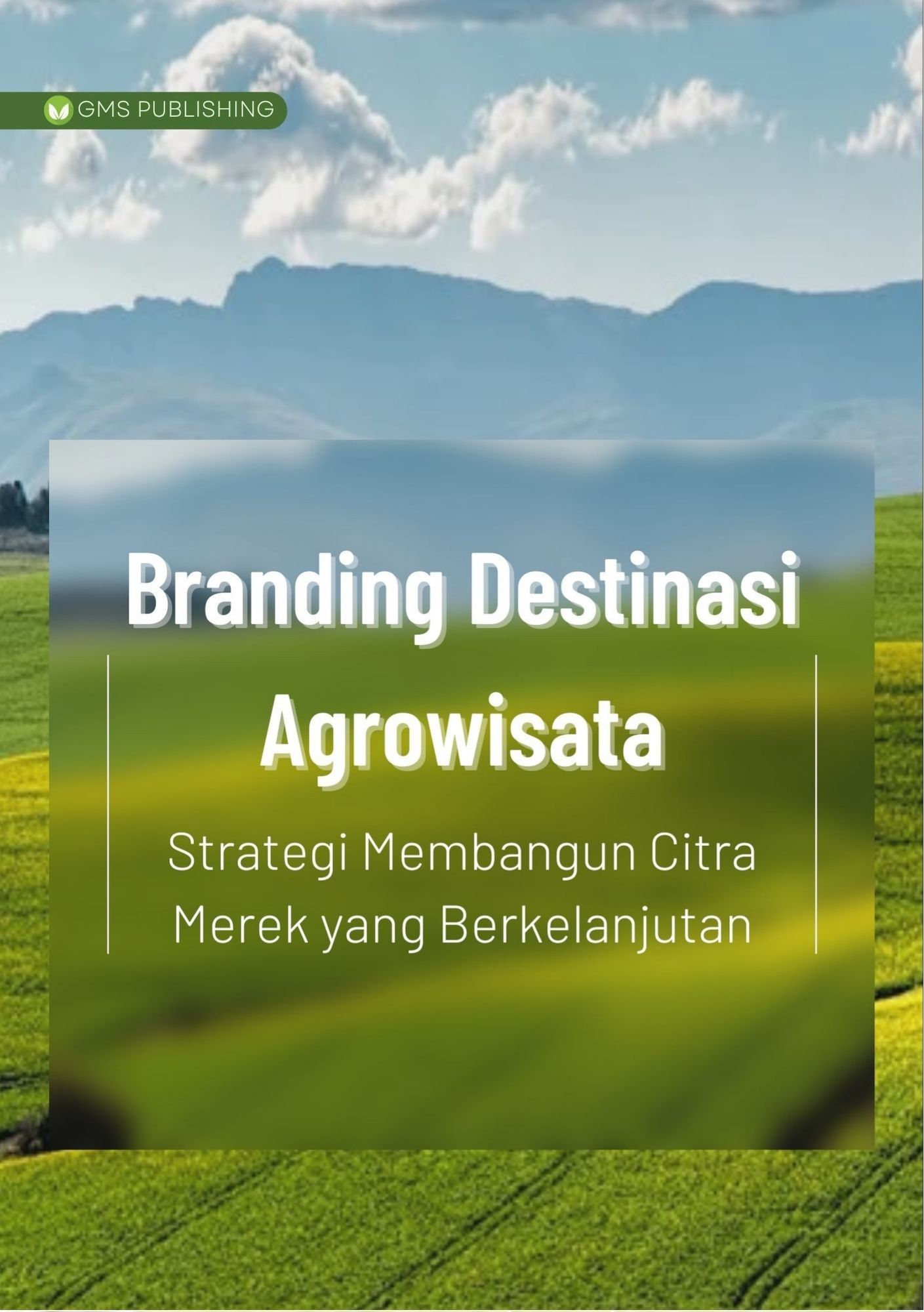 Branding destinasi agrowisata : strategi membangun citra merek yang berkelanjutan