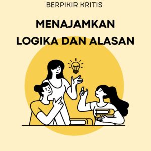 Berpikir kritis: menajamkan logika dan alasan