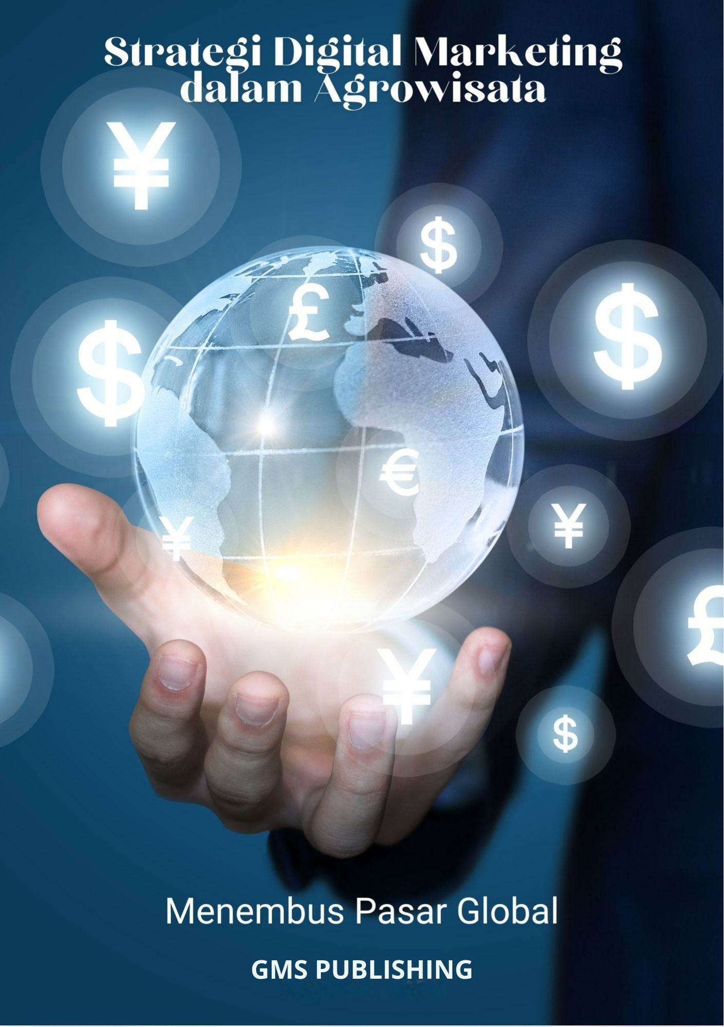 Strategi digital marketing dalam agrowisata : menembus pasar global