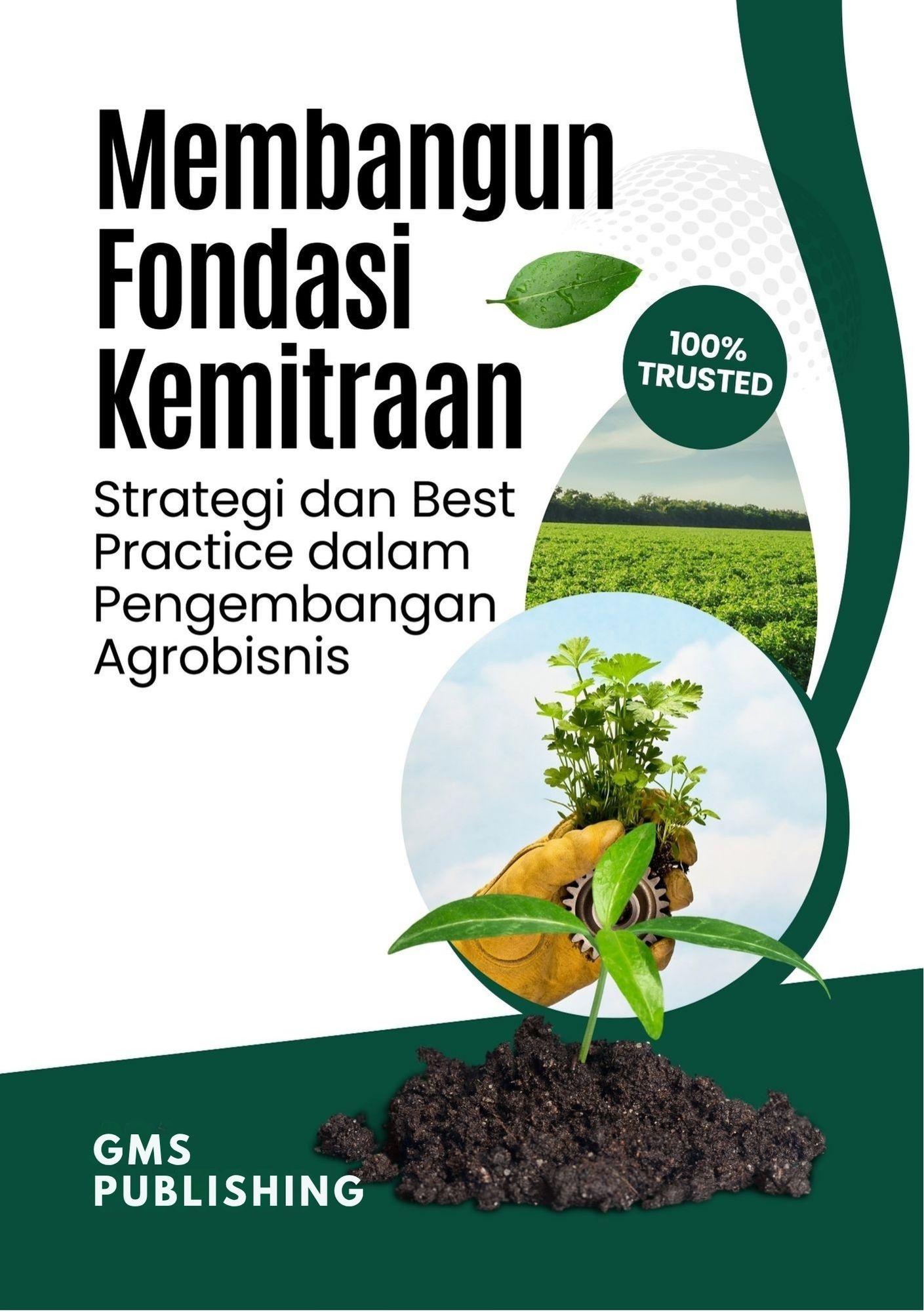 Membangun fondasi kemitraan : strategi dan best practice dalam pengembangan agrobisnis