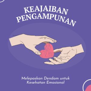 Keajaiban pengampunan: melepaskan dendam untuk kesehatan emosional
