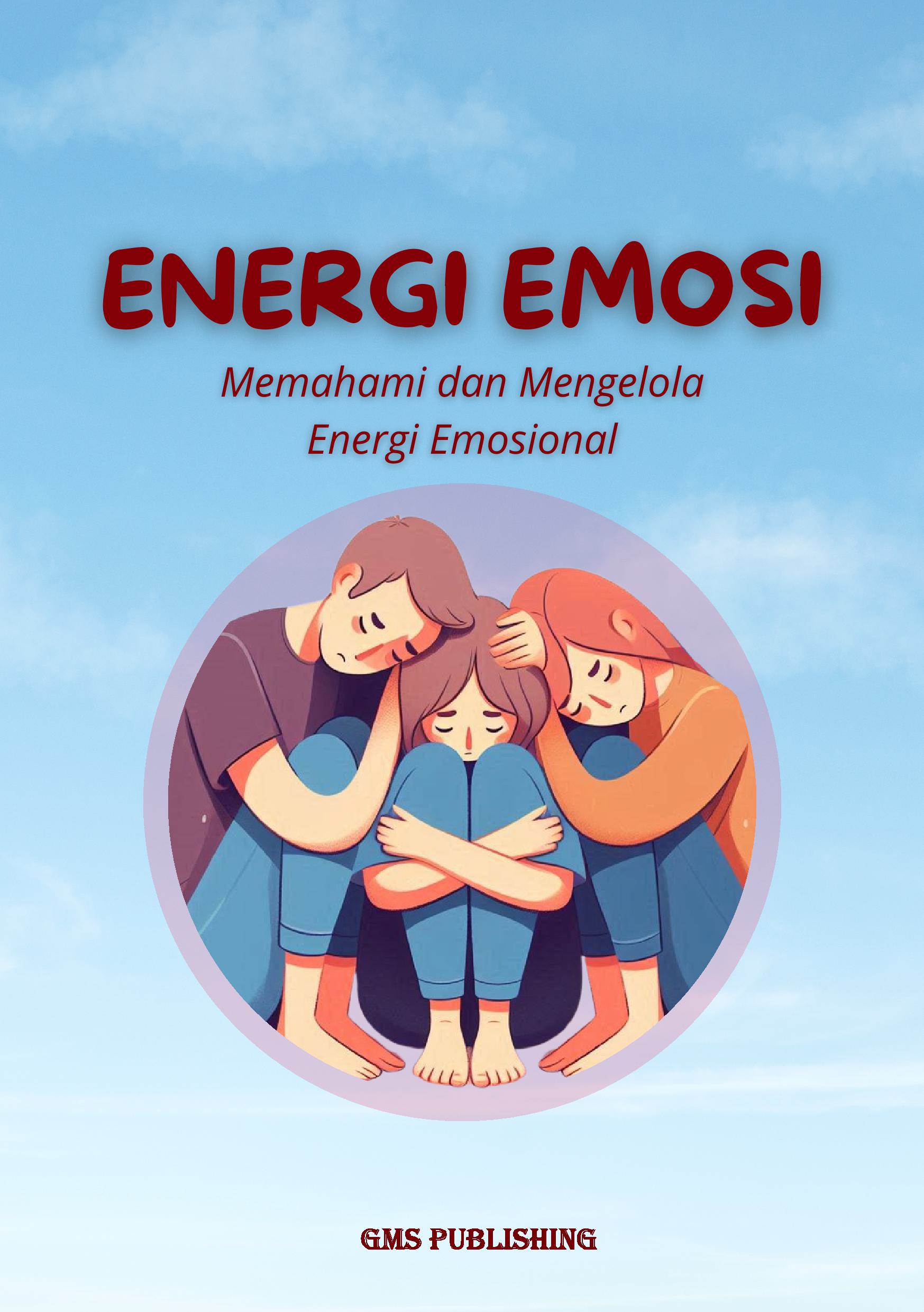 Energi emosi: memahami dan mengelola energi emosional