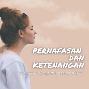 Pernafasan dan ketenangan: teknik pernafasan untuk reduksi stres