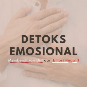 Detoks emosional: membersihkan diri dari emosi negatif