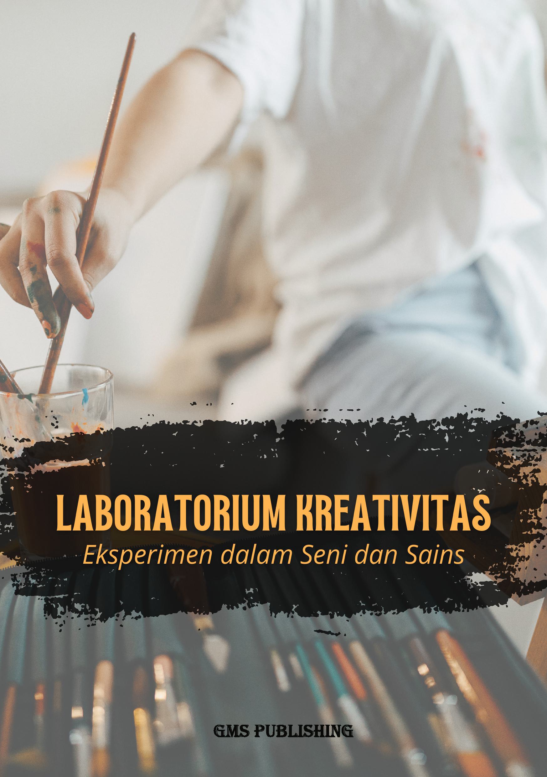 Laboratorium kreativitas: eksperimen dalam seni dan sains