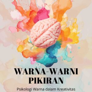 Warna-warni pikiran: psikologi warna dalam kreativitas