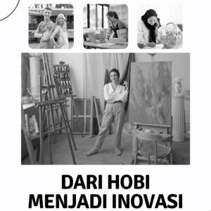 Dari hobi menjadi inovasi: mengubah minat menjadi kreasi