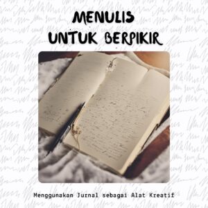 Menulis untuk berpikir: menggunakan jurnal sebagai alat kreatif