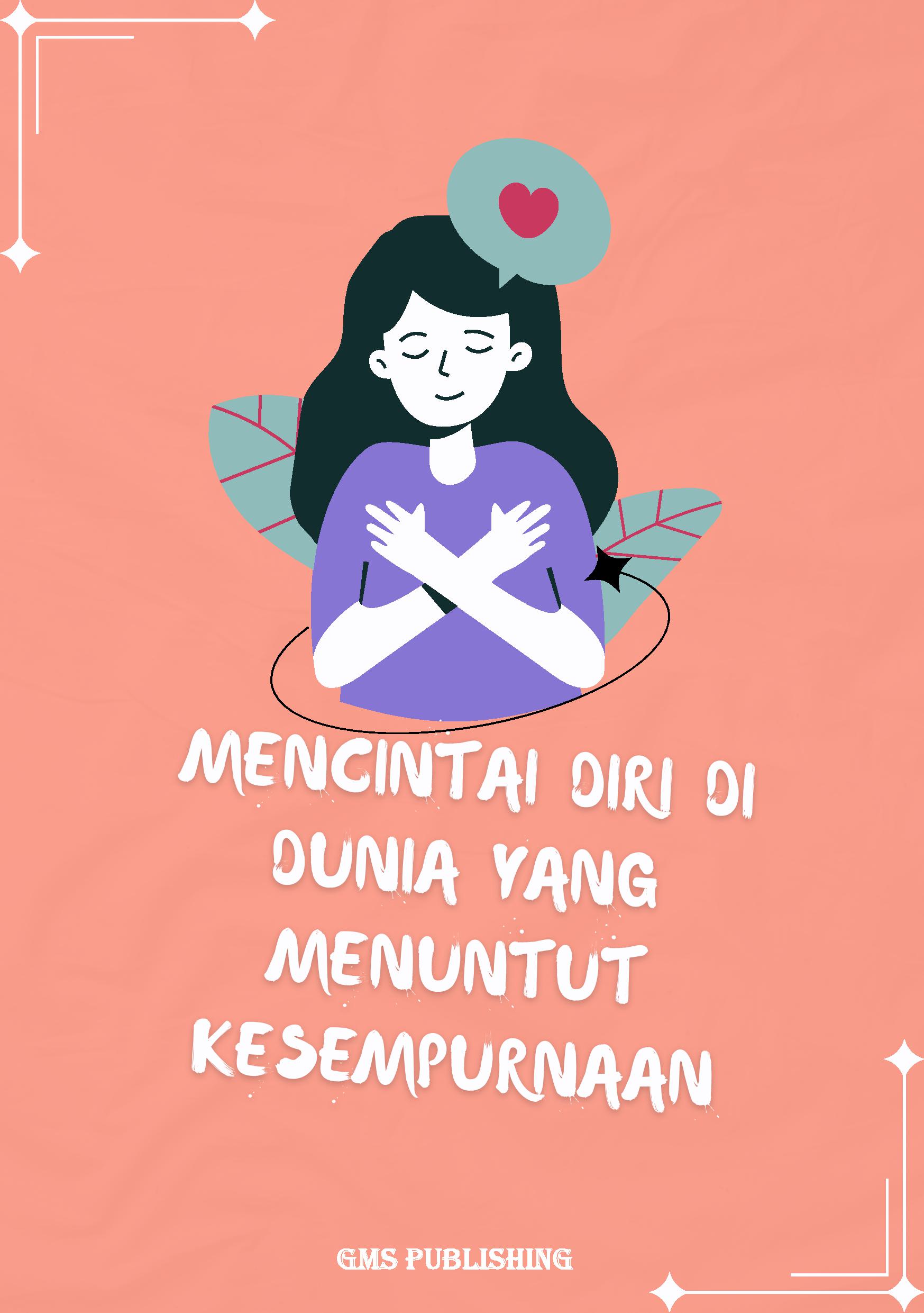 Mencintai diri di dunia yang menuntut kesempurnaan
