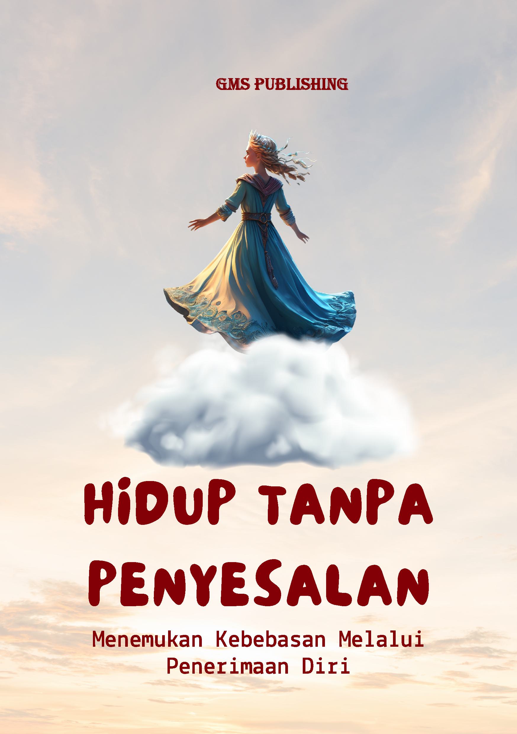 Hidup tanpa penyesalan: menemukan kebebasan melalui penerimaan diri