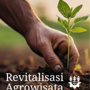 Revitalisasi agrowisata : inovasi produk dan jasa untuk pengalaman wisata yang lebih mendalam