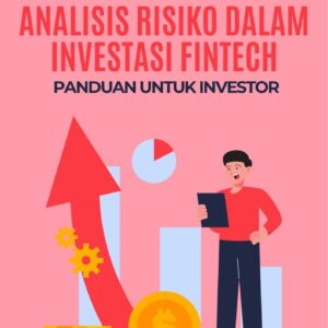 Analisis risiko dalam investasi fintech : panduan untuk investor