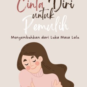 Cinta diri untuk pemulih: menyembuhkan dari luka masa lalu