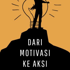 Dari motivasi ke aksi: transformasi ide menjadi realitas