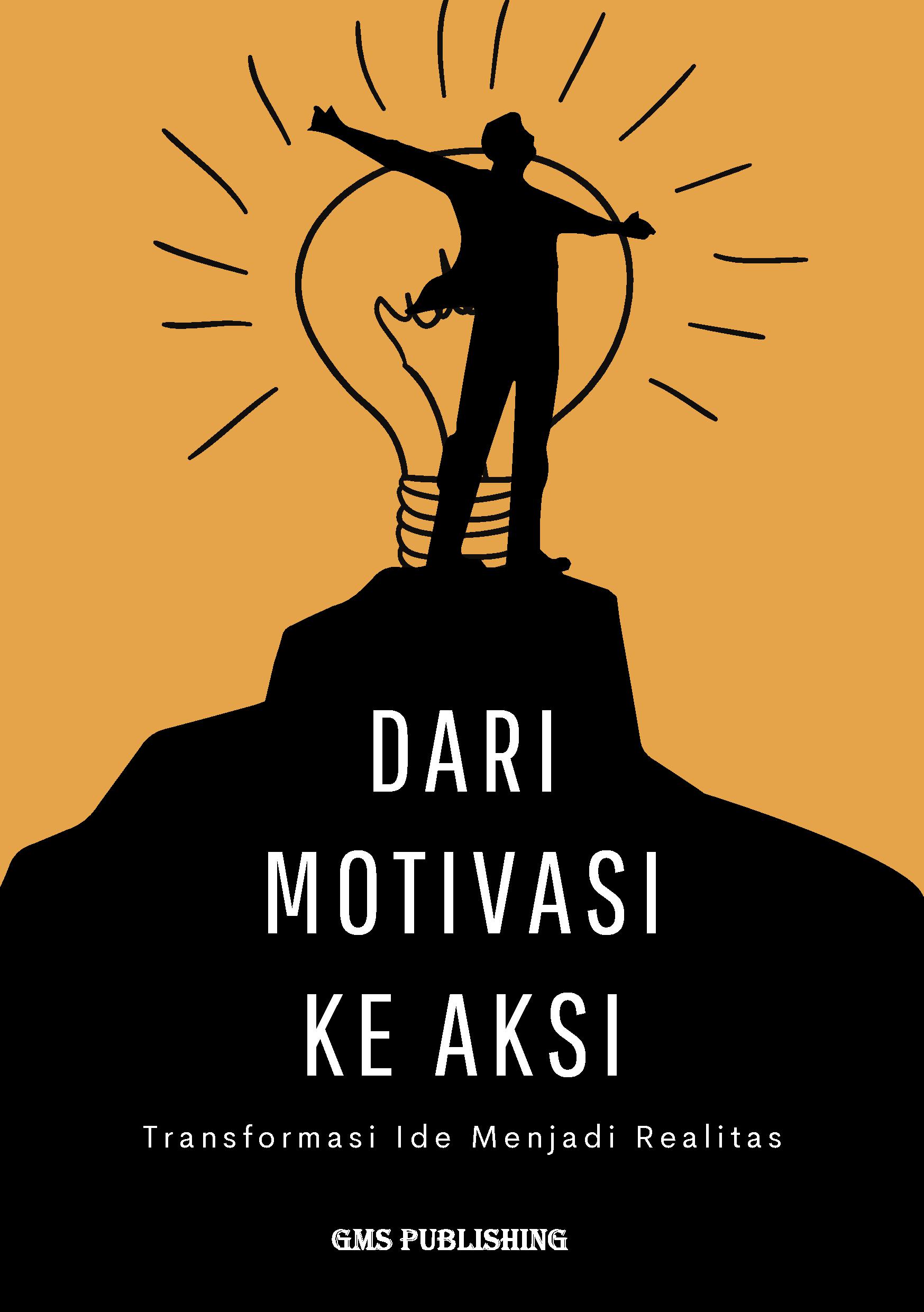 Dari motivasi ke aksi: transformasi ide menjadi realitas