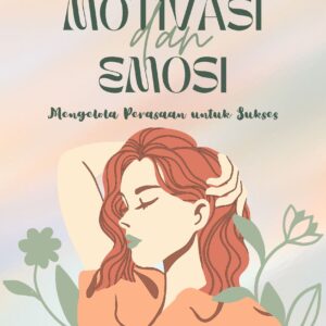 Motivasi dan emosi: mengelola perasaan untuk sukses