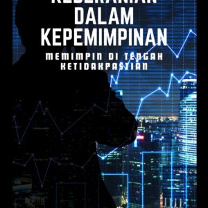 Keberanian dalam kepemimpinan: memimpin di tengah ketidakpastian